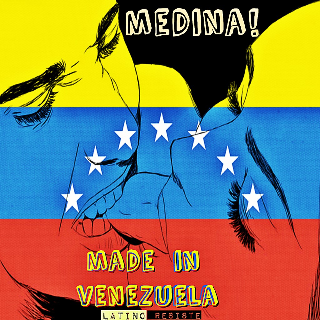 MEDINA! – Made in&nbsp;Venezuela