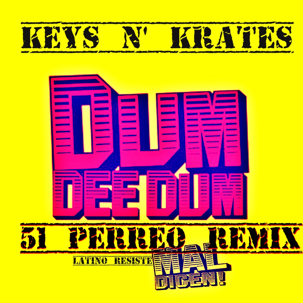 Keys N’ Krates- Dum Dee Dum (51 Perreo RMX)