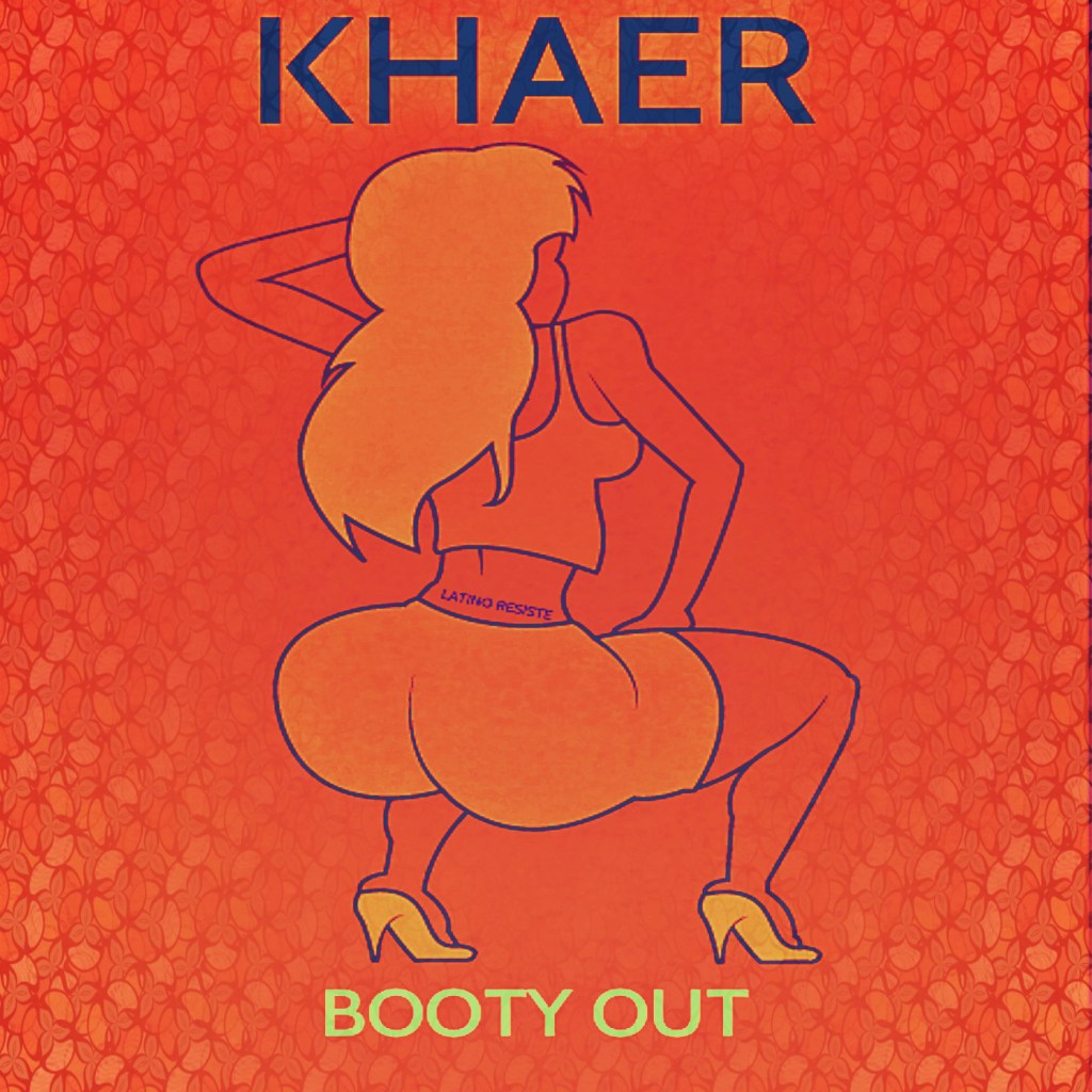 KHAER- BOOTY OUT